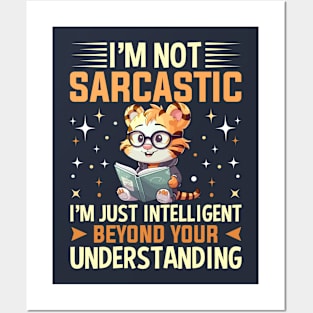 i'm not sarcastic i'm just intelligent beyond your understanding Posters and Art